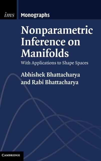 Nonparametric Inference on Manifolds - With Applications to Shape Spaces