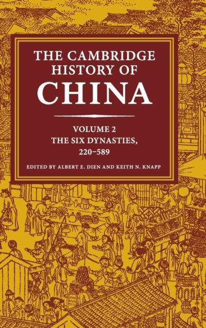The Cambridge History of China: Volume 2, The Six Dynasties, 220–589