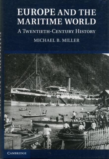 Europe and the Maritime World - A Twentieth-Century History