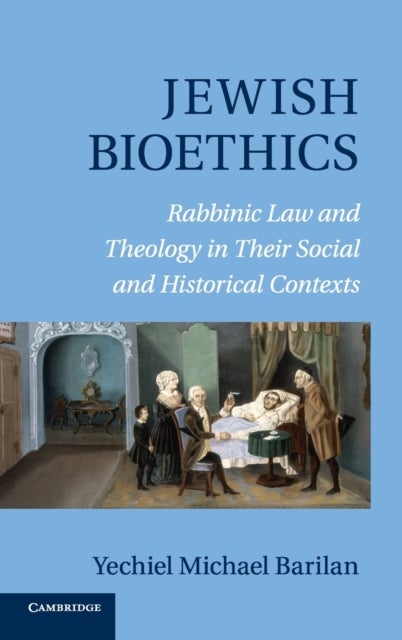 Jewish Bioethics - Rabbinic Law and Theology in their Social and Historical Contexts