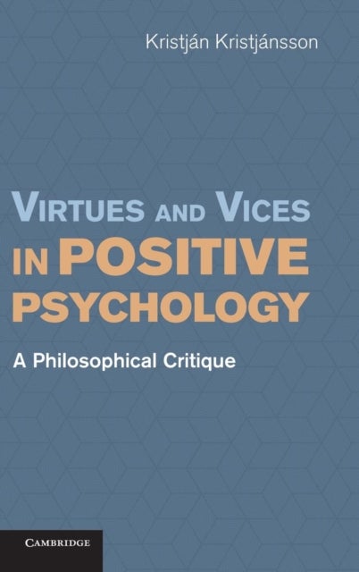 Virtues and Vices in Positive Psychology - A Philosophical Critique