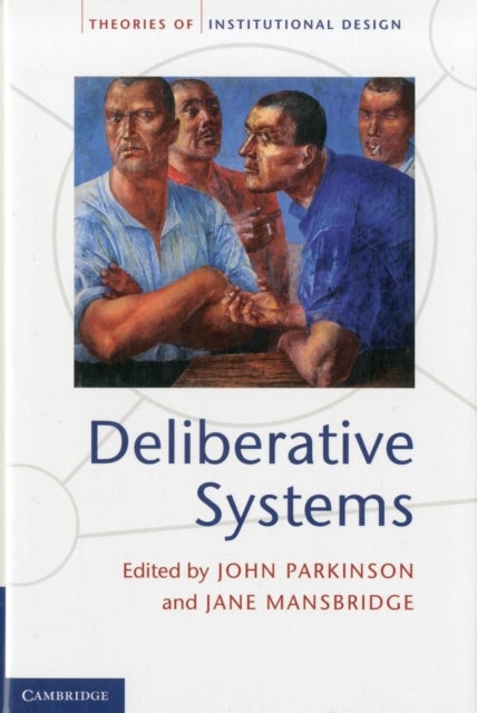 Deliberative Systems - Deliberative Democracy at the Large Scale