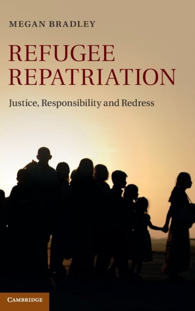 Refugee Repatriation - Justice, Responsibility and Redress