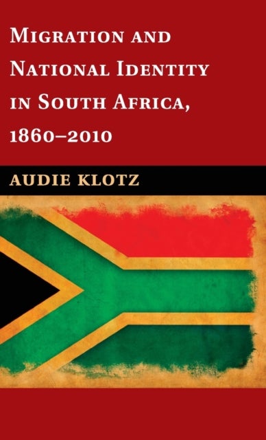 Migration and National Identity in South Africa, 1860–2010