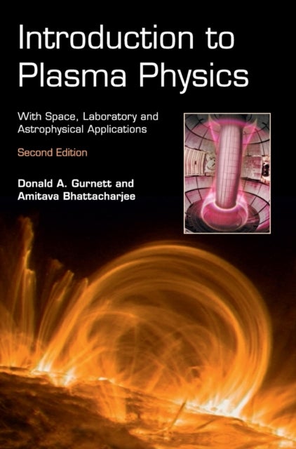 Introduction to Plasma Physics - With Space, Laboratory and Astrophysical Applications