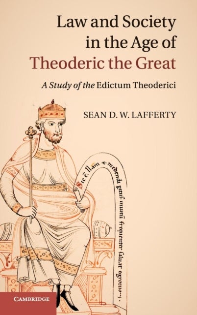 Law and Society in the Age of Theoderic the Great - A Study of the Edictum Theoderici