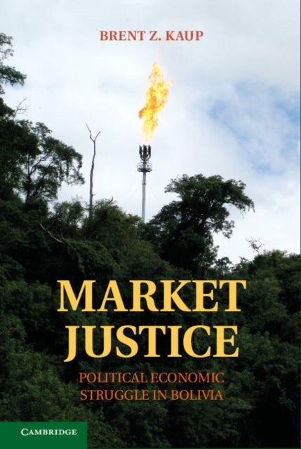 Market Justice - Political Economic Struggle in Bolivia