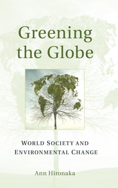 Greening the Globe - World Society and Environmental Change