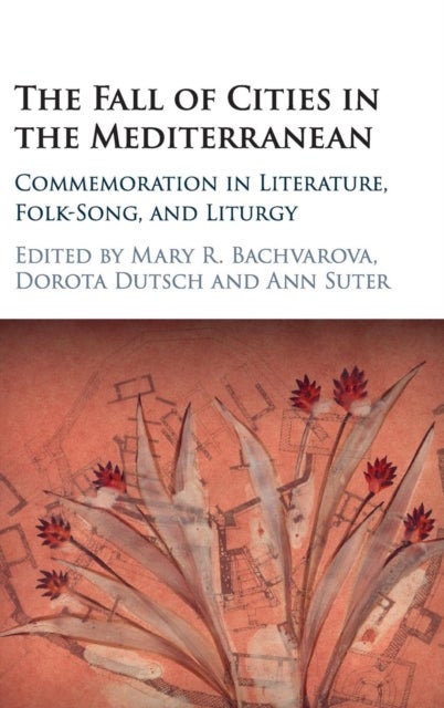 The Fall of Cities in the Mediterranean - Commemoration in Literature, Folk-Song, and Liturgy