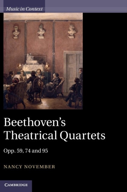 Beethoven's Theatrical Quartets - Opp. 59, 74 and 95