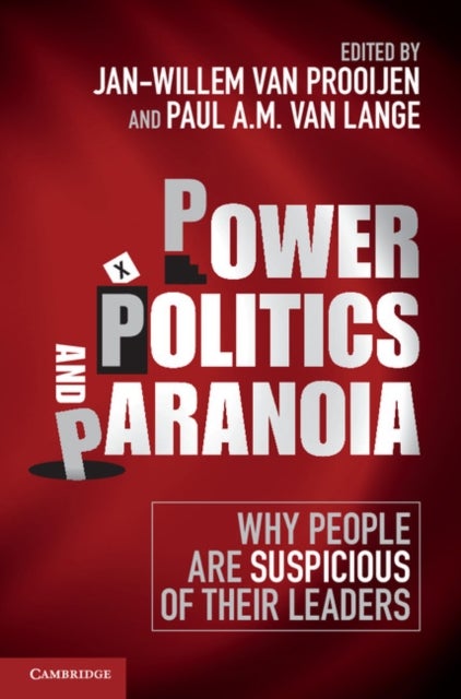 Power, Politics, and Paranoia - Why People are Suspicious of their Leaders