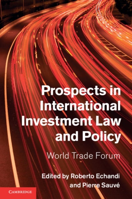 Prospects in International Investment Law and Policy - World Trade Forum