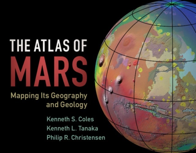 The Atlas of Mars - Mapping its Geography and Geology
