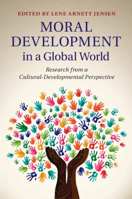 Moral Development in a Global World - Research from a Cultural-Developmental Perspective