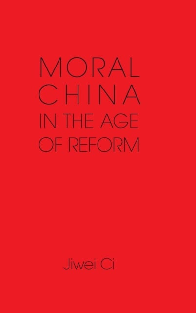 Moral China in the Age of Reform