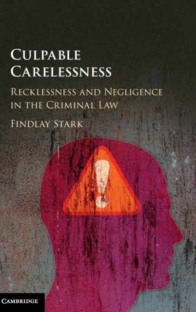 Culpable Carelessness - Recklessness and Negligence in the Criminal Law