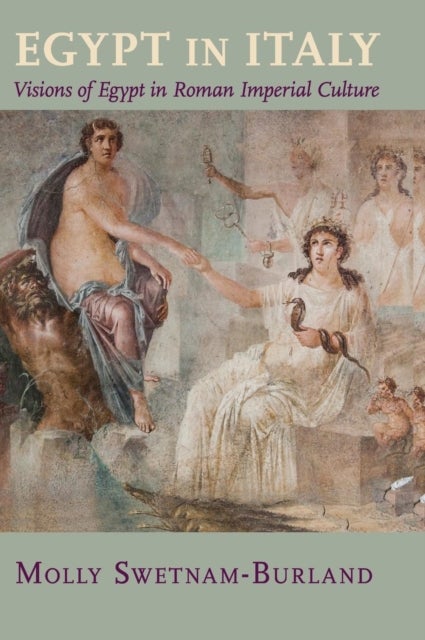 Egypt in Italy - Visions of Egypt in Roman Imperial Culture