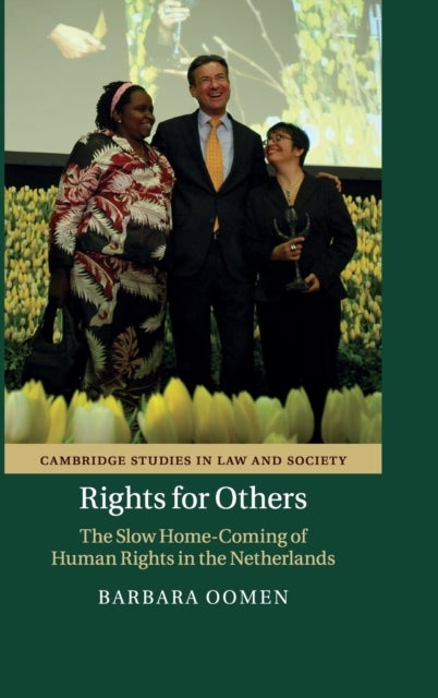 Rights for Others - The Slow Home-Coming of Human Rights in the Netherlands
