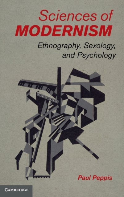 Sciences of Modernism - Ethnography, Sexology, and Psychology