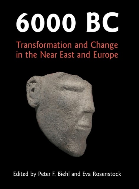 6000 BC - Transformation and Change in the Near East and Europe