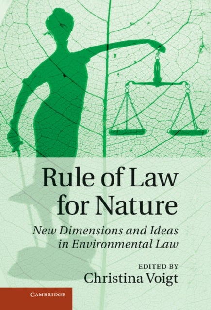 Rule of Law for Nature - New Dimensions and Ideas in Environmental Law