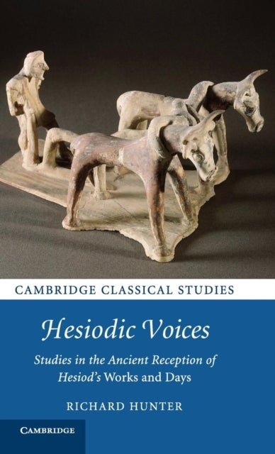 Hesiodic Voices - Studies in the Ancient Reception of Hesiod's Works and Days