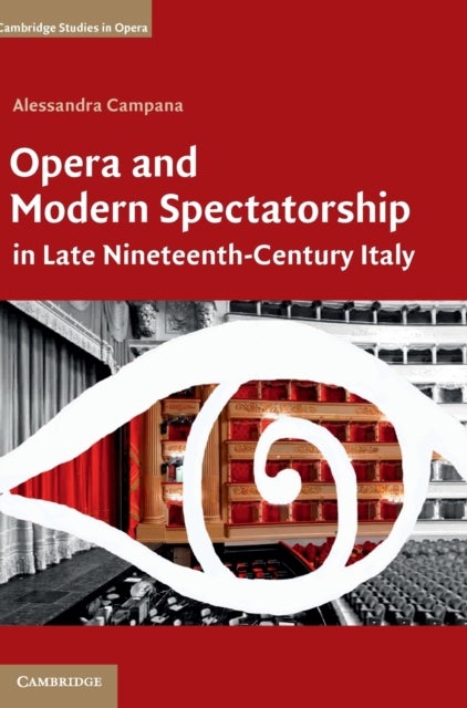 Opera and Modern Spectatorship in Late Nineteenth-Century Italy