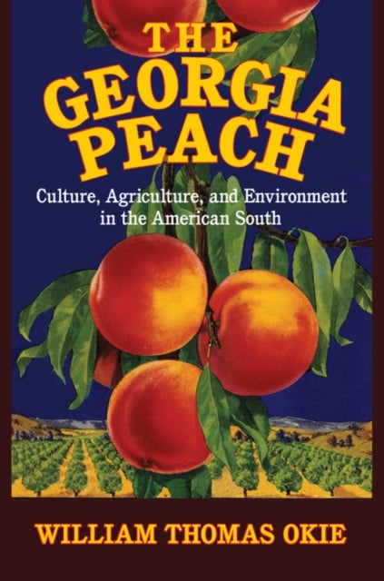 The Georgia Peach - Culture, Agriculture, and Environment in the American South