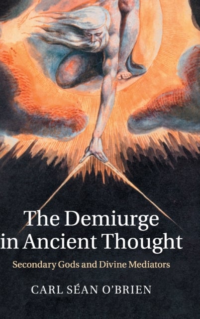 The Demiurge in Ancient Thought - Secondary Gods and Divine Mediators