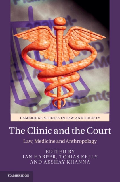 The Clinic and the Court - Law, Medicine and Anthropology