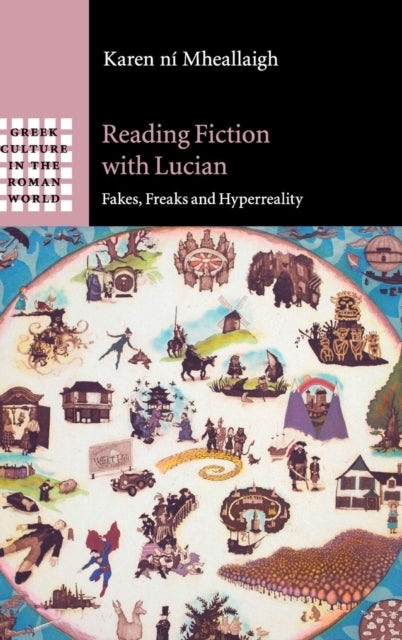 Reading Fiction with Lucian - Fakes, Freaks and Hyperreality