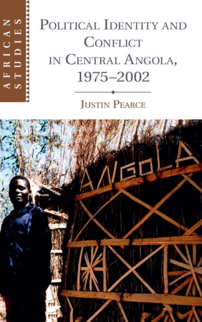 Political Identity and Conflict in Central Angola, 1975–2002