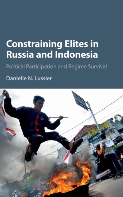 Constraining Elites in Russia and Indonesia - Political Participation and Regime Survival