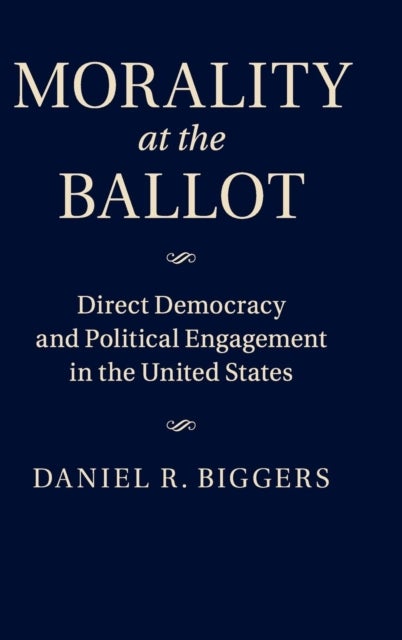 Morality at the Ballot - Direct Democracy and Political Engagement in the United States