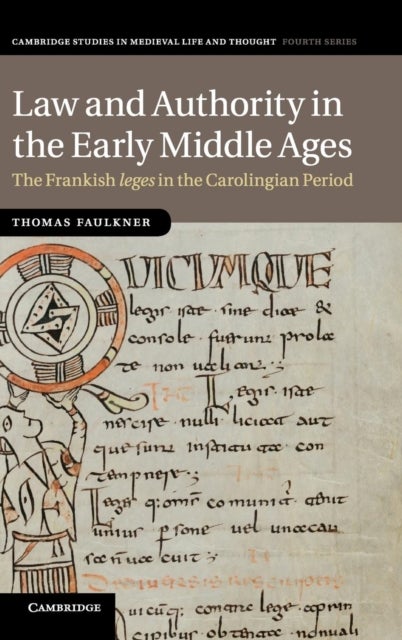 Law and Authority in the Early Middle Ages - The Frankish leges in the Carolingian Period