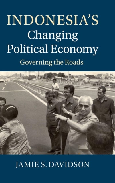 Indonesia's Changing Political Economy - Governing the Roads