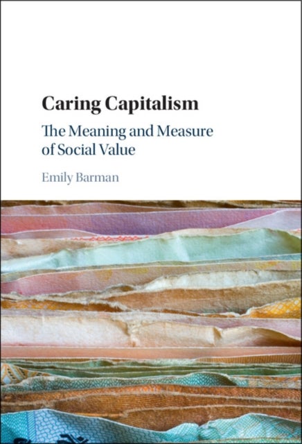Caring Capitalism - The Meaning and Measure of Social Value