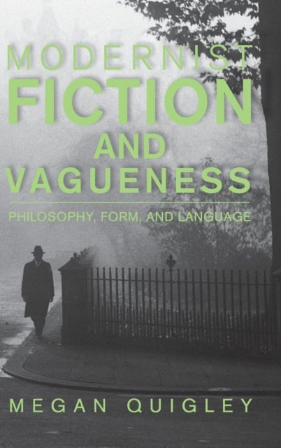 Modernist Fiction and Vagueness - Philosophy, Form, and Language
