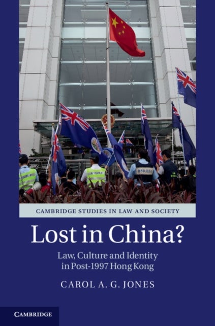 Lost in China? - Law, Culture and Identity in Post-1997 Hong Kong