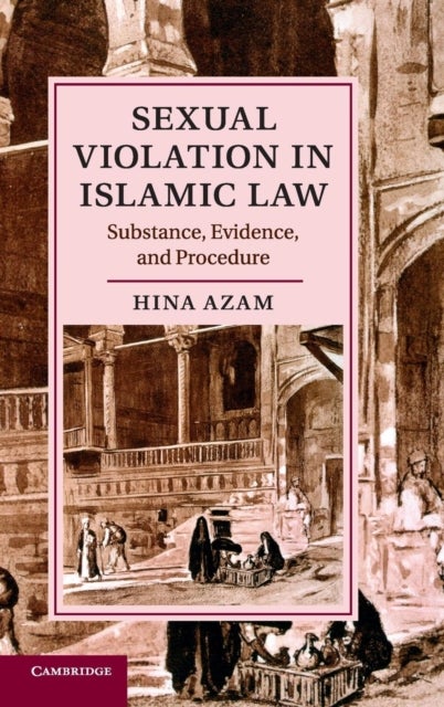 Sexual Violation in Islamic Law - Substance, Evidence, and Procedure
