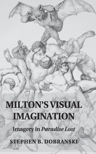 Milton's Visual Imagination - Imagery in Paradise Lost