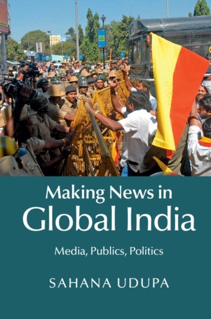 Making News in Global India - Media, Publics, Politics