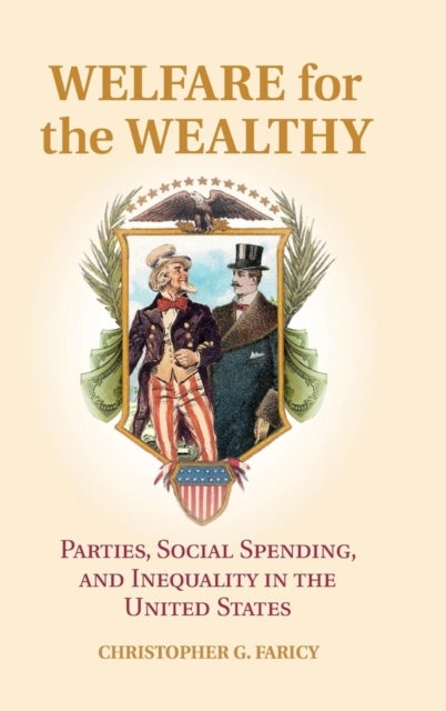 Welfare for the Wealthy - Parties, Social Spending, and Inequality in the United States