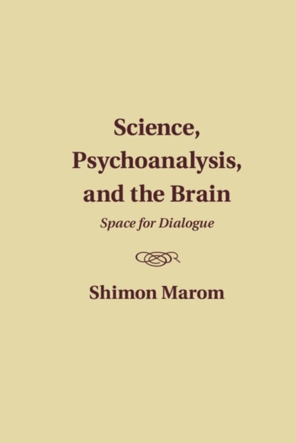 Science, Psychoanalysis, and the Brain - Space for Dialogue