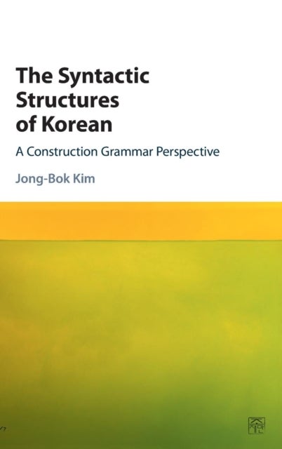 The Syntactic Structures of Korean - A Construction Grammar Perspective