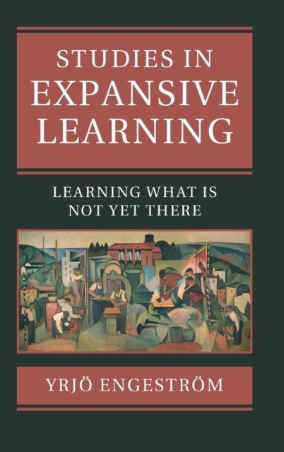 Studies in Expansive Learning - Learning What Is Not Yet There