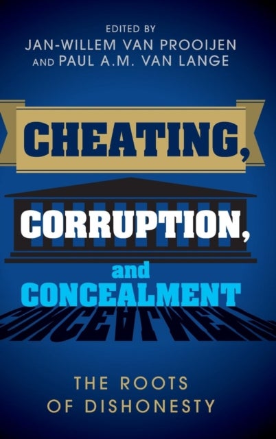 Cheating, Corruption, and Concealment - The Roots of Dishonesty