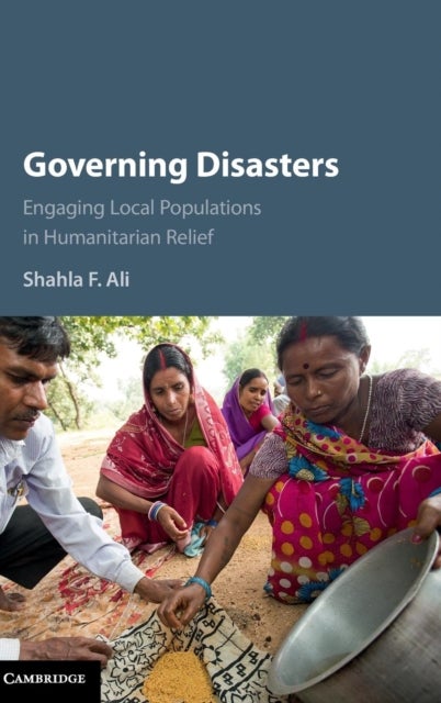 Governing Disasters - Engaging Local Populations in Humanitarian Relief