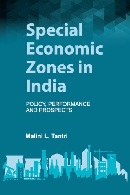 Special Economic Zones in India - Policy, Performance and Prospects