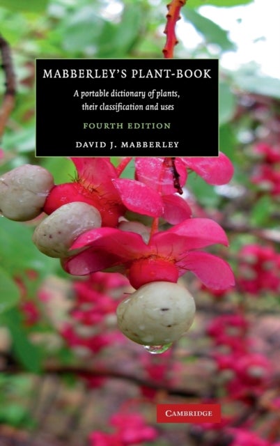 Mabberley's Plant-book - A Portable Dictionary of Plants, their Classification and Uses